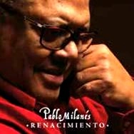 PABLO MILANES / パブロ・ミラネス / RENACIMIENTO
