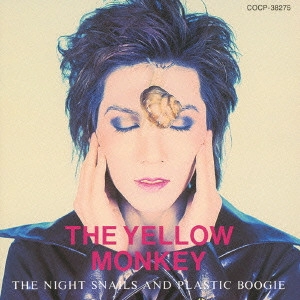 THE YELLOW MONKEY / ザ・イエロー・モンキー / THE NIGHT SNAILS AND PLASTIC BOOGIE