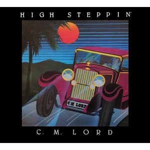 C.M. LORD / シー・エム・ロード / HIGH STEPPIN