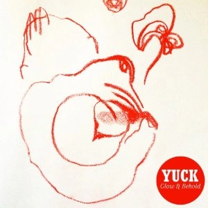 YUCK / ヤック / GLOW & BEHOLD [INTERNATIONAL VERSION]
