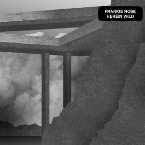 FRANKIE ROSE / HEREIN WILD
