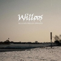 WILLOOS / ALS LOZE WILLEN DWALEN