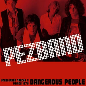 PEZBAND / ペズバンド / デンジャラスピープル / Dangerous People -Unreleased Tracks & Demos 1979-