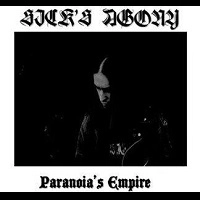 SICK'S AGONY / PARANOIA'S EMPIRE