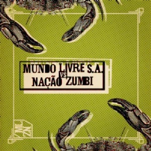 MUNDO LIVRE S.A., NACAO ZUMBI / ムンド・リーヴリ S/A, ナサォン・ズンビ / MUNDO LIVRE S.A. VS NACAO ZUMBI