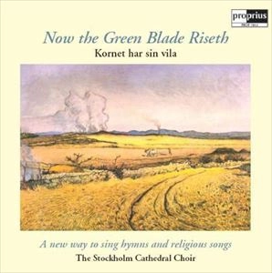 STOCKHOLM CATHEDRAL CHOIR / NOW THE GREEN BLADE RISETH