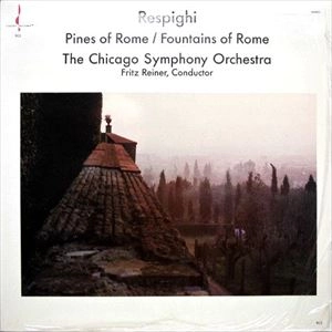 FRITZ REINER / フリッツ・ライナー / RESPIGHI: PINES OF ROME
