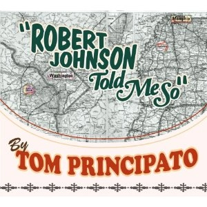 TOM PRINCIPATO / トム・プリンシパト / ロバート･ジョンソン・トールド・ミーソー / ROBERT JOHNSON TOLD ME SO