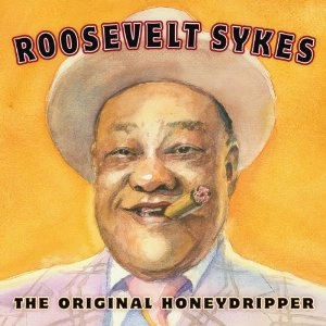 ROOSEVELT SYKES / ルーズヴェルト・サイクス / オリジナル・ハニードリッパー / ORIGINAL HONEY DRIPPER