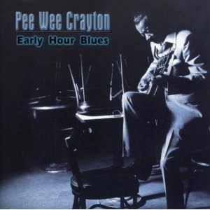 PEE WEE CRAYTON / ピー・ウィー・クレイトン / アーリー・アワー・ブルース / EARLY HOUR BLUES