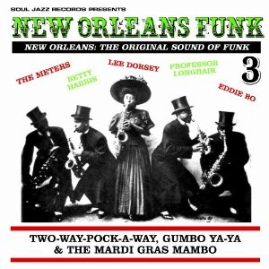 V.A. (NEW ORLEANS FUNK) / VOL.3 NEW ORLEANS FUNK: ORIGINAL SOUND OF FUNK: TWO-WAY-POCKY-WAY, GUMBO YA YA AND THE MARDI GRAS MAMBO