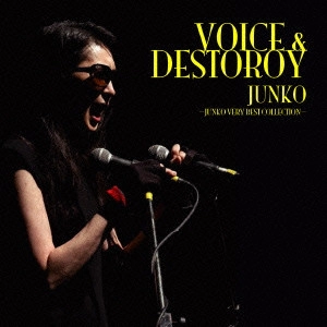JUNKO / VOICE&DESTROY~V / VOICE & DESTROY - JUNKO VERY BEST COLLECTION -