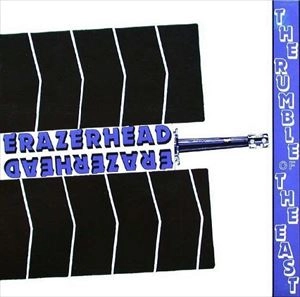 ERAZERHEAD / RUMBLE OF THE EAST