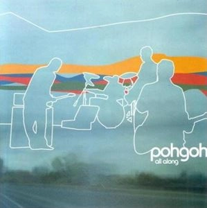 POHGOH / ポーゴー / ALL ALONG