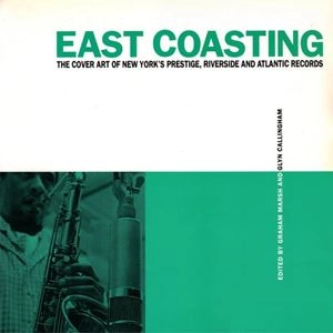GRAHAM MARSH / グラハム・マーシュ / EAST COASTING: THE COVER ART OF PRESTIGE, ATLANTIC AND RIVERSIDE RECORDS