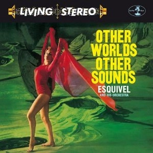 ESQUIVEL / エスキヴェル / OTHER WORLDS OTHER SOUNDS