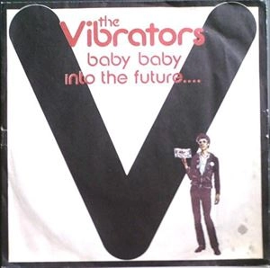 VIBRATORS / バイブレーターズ / BABY BABY / INTO THE FUTURE