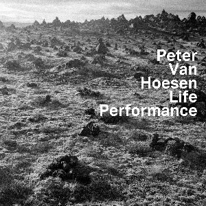 PETER VAN HOESEN / ピーター・ヴァン・ホーセン / LIFE PERFORMANCE