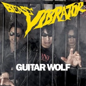 GUITAR WOLF / ギターウルフ / BEAST VIBRATOR