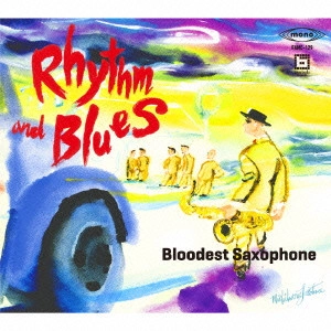 BLOODEST SAXOPHONE / ブラッデスト・サキソフォン / リズム・アンド・ブルース / RHYTHM AND BLUES