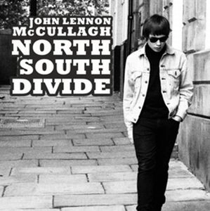 JOHN LENNON MCCULLAGH / ジョン・レノン・マカラー / North South Divide