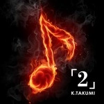 K.TAKUMI / 「２」(CDR)