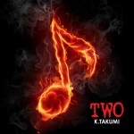 K.TAKUMI / ＴＷＯ(CDR)