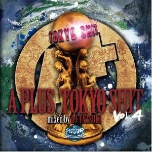 DJ TATSUKI / A PLUS TOKYO SHIT VOL.4