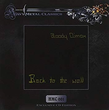 BLOODY CLIMAX / BACK TO THE WALL