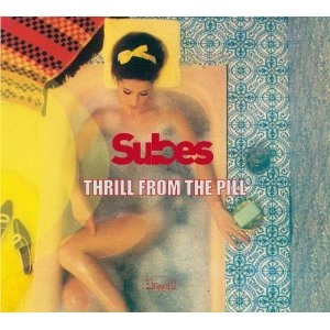 SUBES / スリル・フロム・ザ・ピル / THRILL FROM THE PILL
