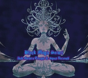 ACID MOTHERS TEMPLE & SPACE PARANOID / BLACK MAGIC SATORI