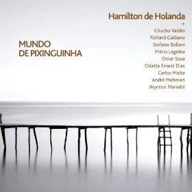 HAMILTON DE HOLANDA / アミルトン・ヂ・オランダ / ピシンギーニャの世界 / MUNDO DE PIXINGUINHA