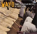 WAYO / ワヨ / 南ス－ダンのトランス・パ－カッション・マスタ－ズ / TRANCE PERCUSSION MASTERS OF SOUTH SUDAN