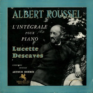 LUCETTE DESCAVES / リュセット・デカーヴ / ROUSSEL: L'INTEGRALE POUR PIANO