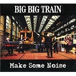 BIG BIG TRAIN / ビッグ・ビッグ・トレイン / MAKE SOME NOISE EP