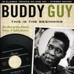 BUDDY GUY / バディ・ガイ / THIS IS THE BEGINNING: THE BEST OF THE ARTISTIC COBRA & U.S.A. SESSIONS