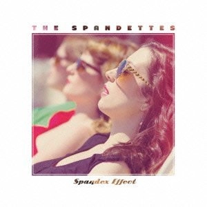 SPANDETTES / スパンデッツ / スパンデックス･エフェクト / SPANDEX EFFECT