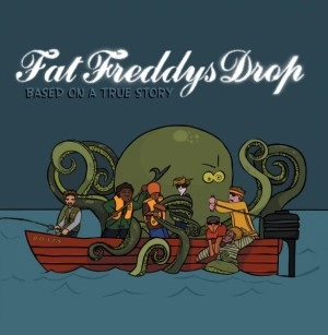 FAT FREDDY'S DROP / ファット・フレディーズ・ドロップ / ベイスドオンアトウル－ストーリ－ / BASED ON A TRUE STORY