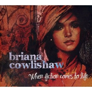 BRIANA COWLISHAW / ブリアナ・カウリショウ / WHEN FICTION COMES TO LIFE