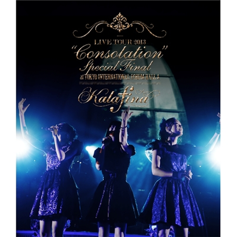 Kalafina / LIVE TOUR 2013 "Consolation" Special Final at TOKYO INTERNATIONAL FORUM HALL A