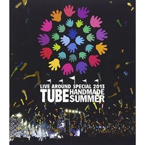 TUBE / チューブ / LIVE AROUND SPECIAL 2013 HANDMADE SUMMER