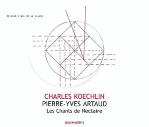 PIERRE-YVES ARTUAD / ピエール=イヴ・アルトー / CHARLES KOECHLIN: LES CHANTS DE NECTAIRE