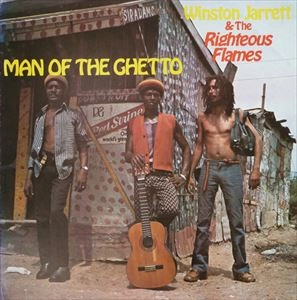 WINSTON JARRETT & THE RIGTHEOUS FLAMES / MAN OF THE GHETTO