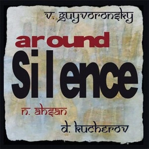 VYACHESLAV GUYVORONSKY / AROUND SILENCE