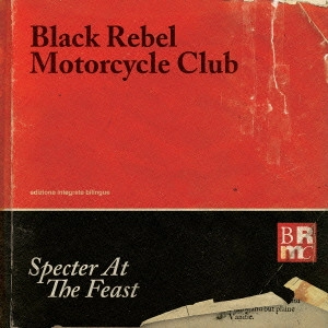 BLACK REBEL MOTORCYCLE CLUB / ブラック・レベル・モーターサイクル・クラブ / スペクター・アット・ザ・フィースト / SPECTER AT THE FEAST