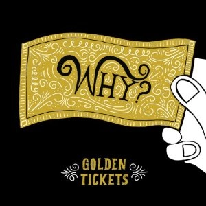 WHY? / ワイ? / GOLDEN TICKETS