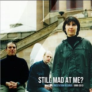 V.A. (FIRESTATION RECORDS) / Still Mad At Me? 15 Years Firestation Records 1998-2013