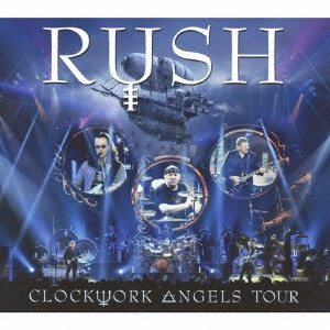 RUSH / ラッシュ / クロックワーク・エンジェルズ・ツアー / CLOCKWORK ANGELS TOUR