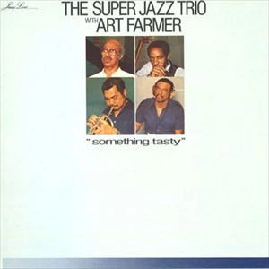 SUPER JAZZ TRIO / スーパー・ジャズ・トリオ / SOMETHING TASTY