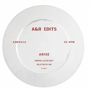 SOPHIE LLOYD & F.A.M.E. / A&R EDITS VOL.3 : ARISE/LOVE MAKING LOVE 2 U
